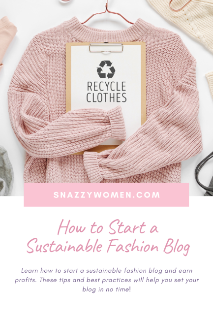 How to Start a Sustainable Fashion Blog - Snazzy Women