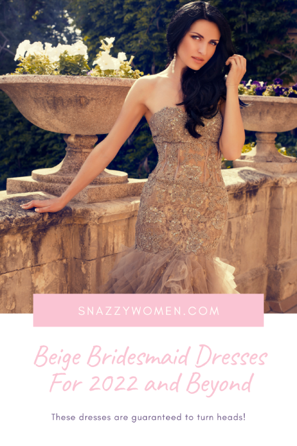 Beige Bridesmaid Dresses For 2022 and Beyond Pin