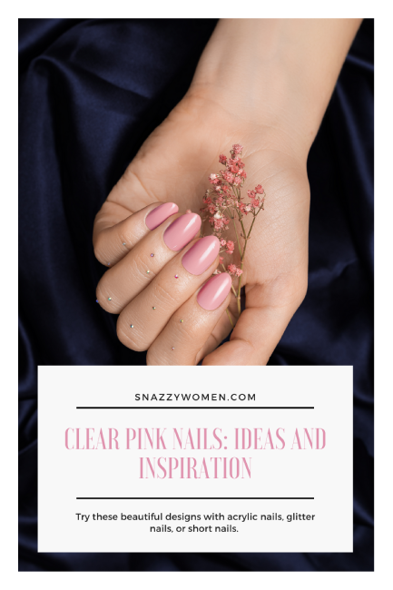 Clear Pink Nails- Ideas and Inspiration Pin
