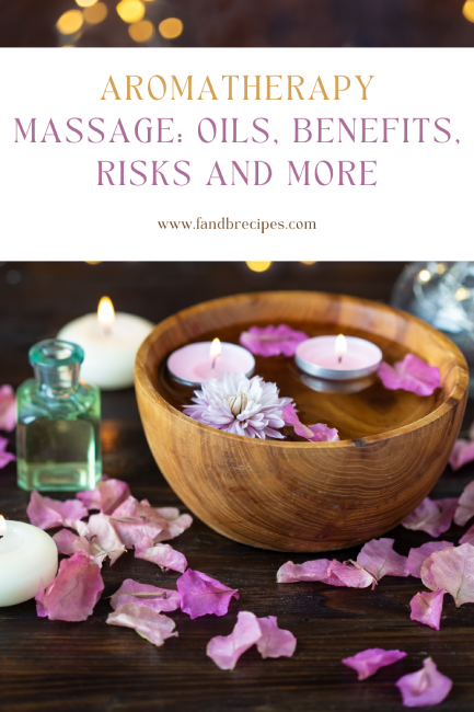 Aromatherapy Massage_Oils, Benefits, Risks and More Pin