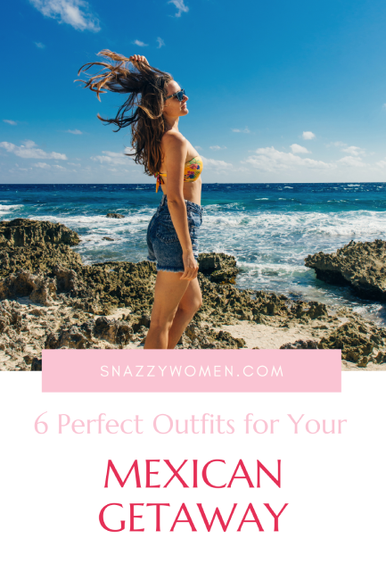 Outfits for Your Mexican Getaway